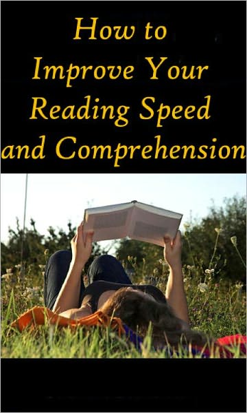 "How to Improve Your Reading Speed and Comprehension"