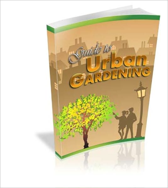 The Guide to Urban Gardening