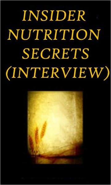 "Insider Nutrition Secrets" (Interview)
