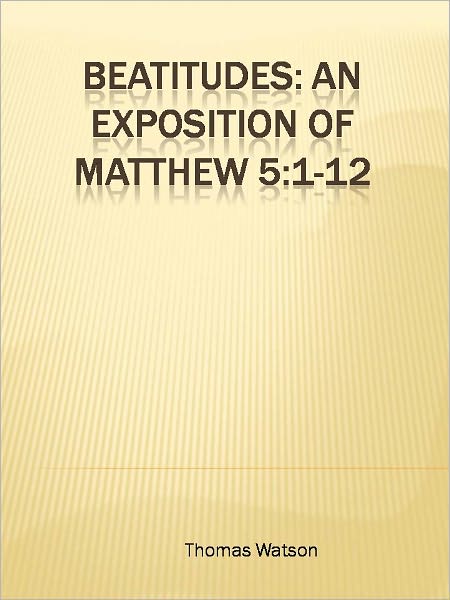 Beatitudes: An Exposition of Matthew 5:1-12