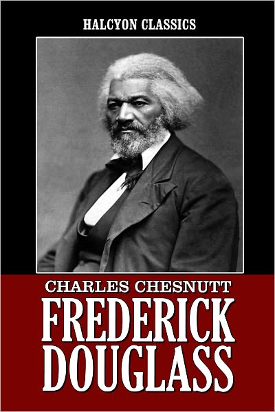 Frederick Douglass, A Biography