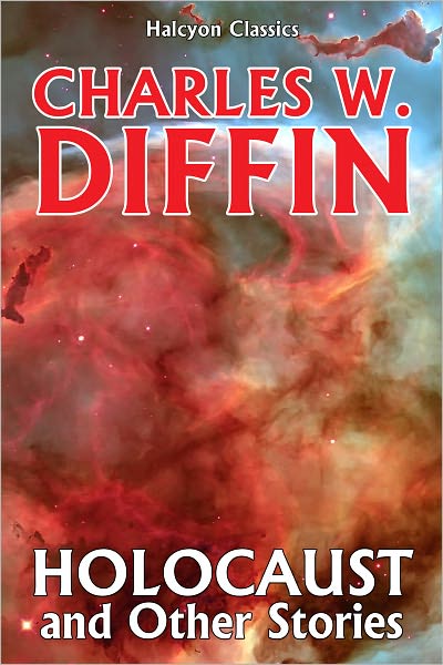 Holocaust and Other Science Fiction Stories by Charles Willard Diffin