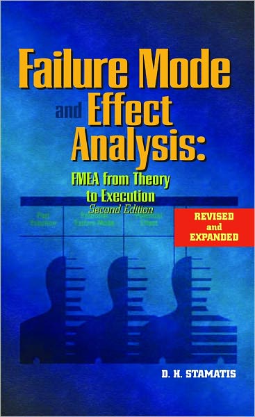 Failure Mode and Effect Analysis: FMEA From Theory to Execution, Second Edition