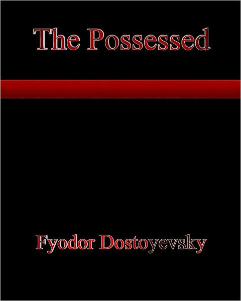 The Possessed by Fyodor Dostoyevsky