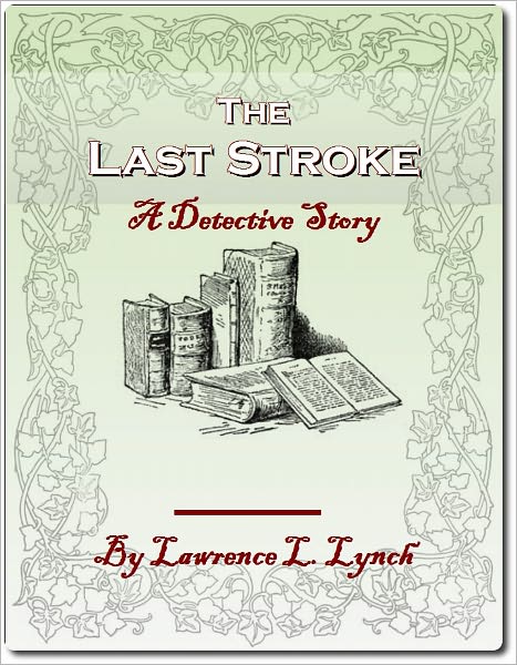 The Last Stroke: A Detective Story
