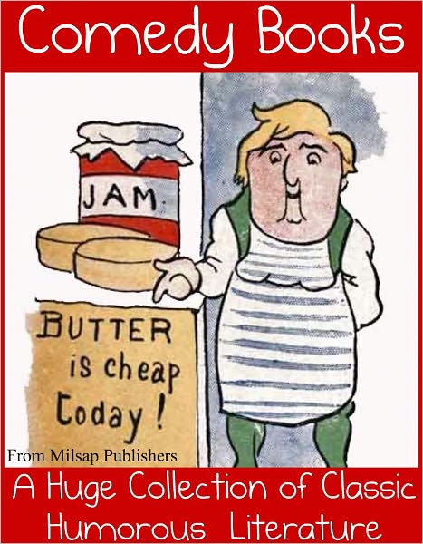 Comedy: 65 Humorous Books for the Ages (Collection of Novels including classics by Mark Twain, PG Wodehouse, Charles Dickens, Aldous Huxley and more)