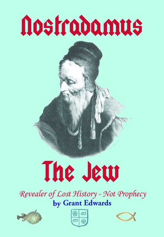 Nostradamus the Jew, Revealer of Lost History -- Not Prophecy