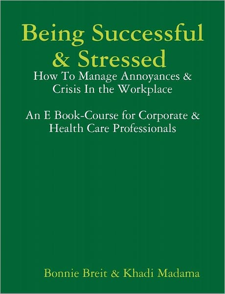 Being Successful & Stressed How to Manage Annoyances and Crisises in the Workplace