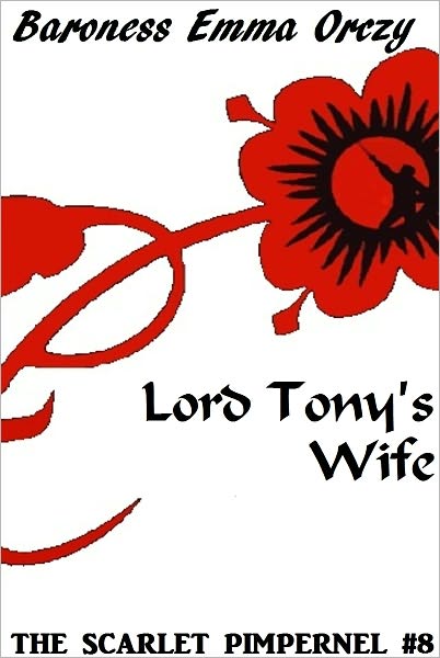 The Scarlet Pimpernel #8: Lord Tony’s Wife