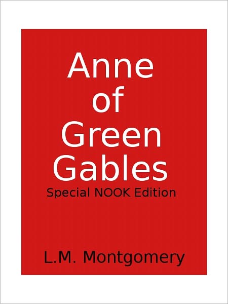 Anne of Green Gables- Special NOOK Edition