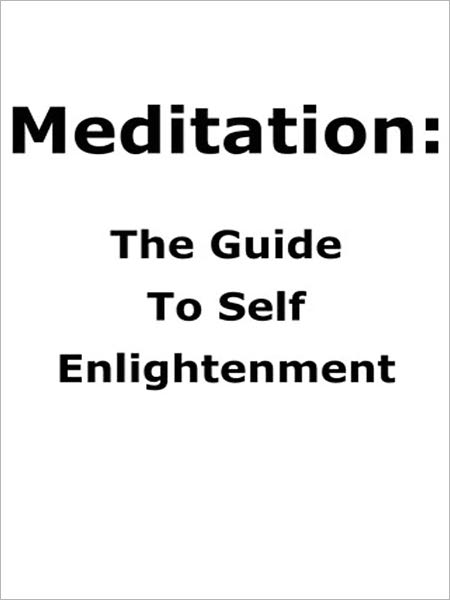 Meditation The Guide To Self Enlightenment