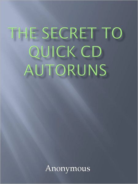 The Secret To Quick CD Autoruns
