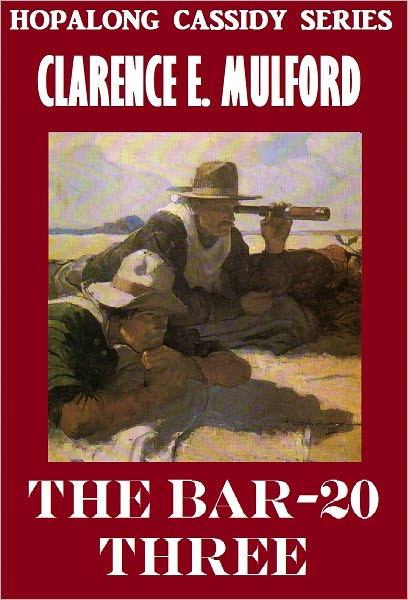 THE BAR-20 THREE (Hopalong Cassidy Series #8) Western Novels Comparable to Louis L'amour Westerns