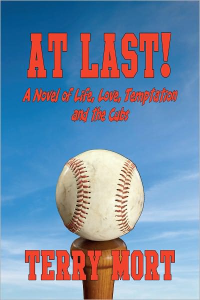 AT LAST! A Novel of life, Love, Temptation and the Cubs