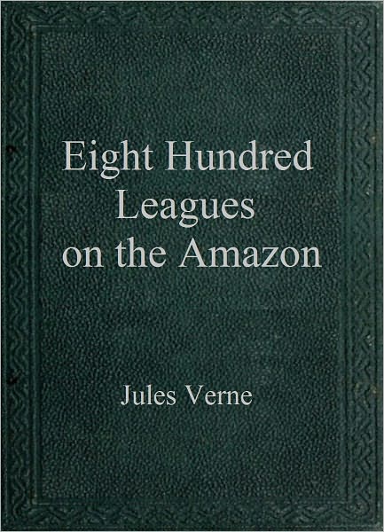 Eight Hundred Leagues on the Amazon