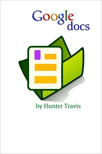 Google Docs: The Unofficial Guide
