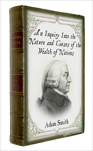 An Inquiry into the Nature and Causes of the Wealth of Nations