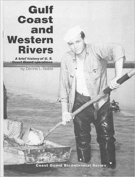 Gulf Coast and Western Rivers: A Brief History of U.S. Coast Guard Operations