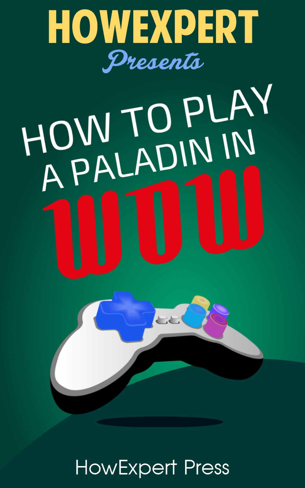 How To Play a Paladin In WoW - Your Step-By-Step Guide To Playing Paladins In WoW