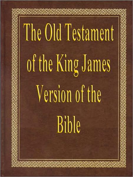 The Old Testament of the King James Version of the Bible