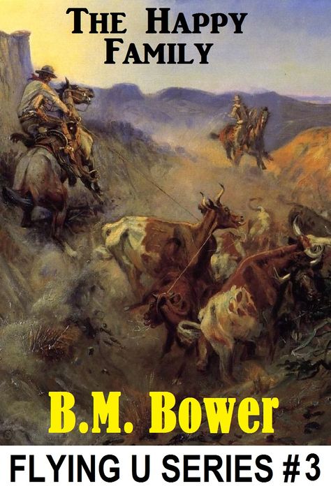 BM Bower THE HAPPY FAMILY (Flying U Series # 3 ) B M Bower Westerns # 3 (Western Novels Comparable to Louis L'amour Westerns)