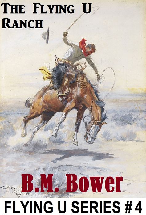 BM Bower THE FLYING U RANCH (Flying U Series # 4 ) B M Bower Westerns # 4 (Western Novels Comparable to Louis L'amour Westerns)