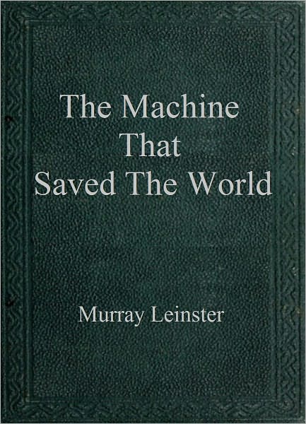 The Machine That Saved The World
