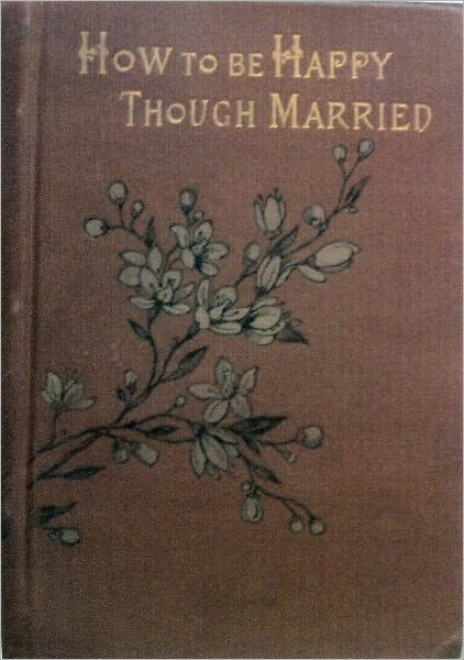 How To Be Happy Though Married