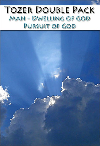 Tozer Double Pack - Man- Dwelling of God & Pursuit of God [Nook Optimized]
