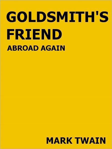 Goldsmith's Friend Abroad Again