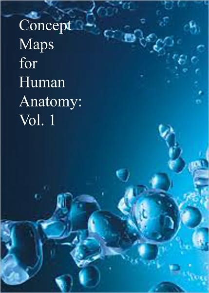 Concept Maps for Human Anatomy: Vol. 1