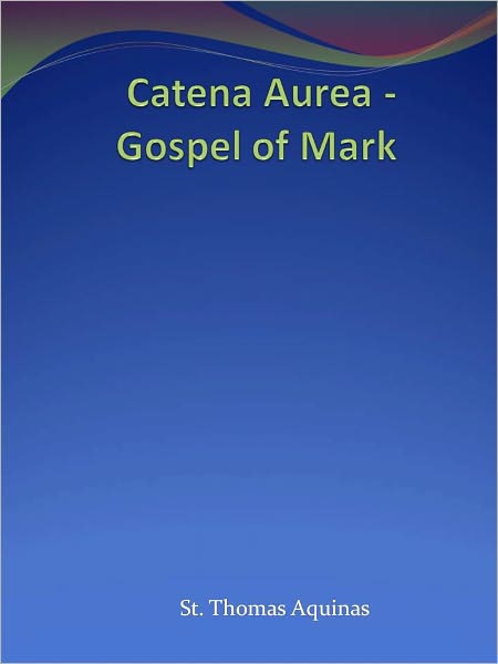 Catena Aurea - Gospel of Mark