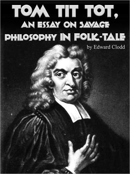 Tom Tit Tot An Essay On Savage Philosophy In Folk Tale