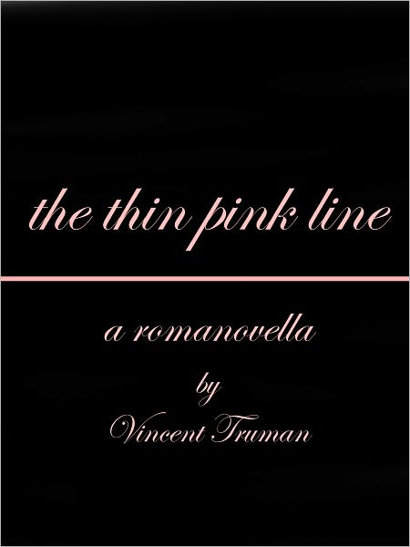 The Thin Pink Line (a romanovella)