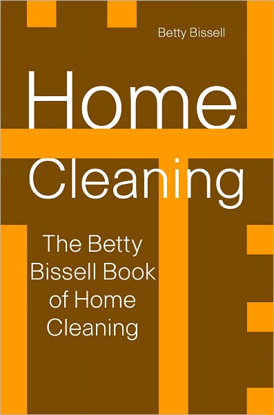 The Betty Bissell Book of Home Cleaning