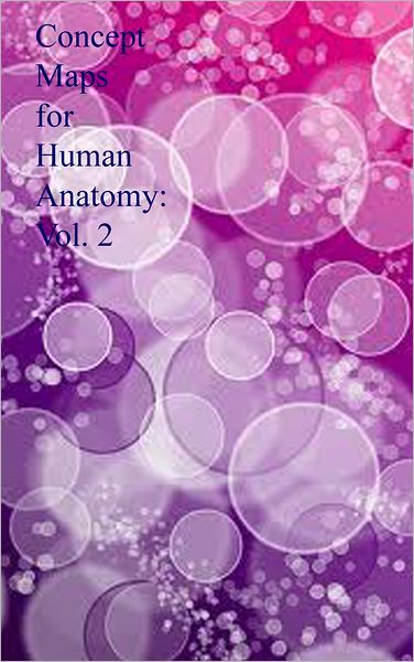 Concept Maps for Human Anatomy: Vol. 2