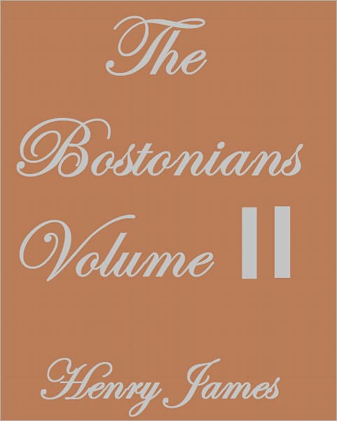 THE BOSTONIANS VOLUME II