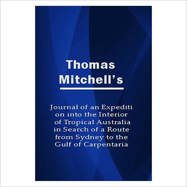Journal Of An Expedition Into The Interior Of Tropical Australia [ By: Thomas Mitchell ]