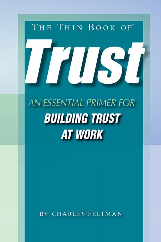 The Thin Book of Trust: An Essential Primer for Building Trust at Work