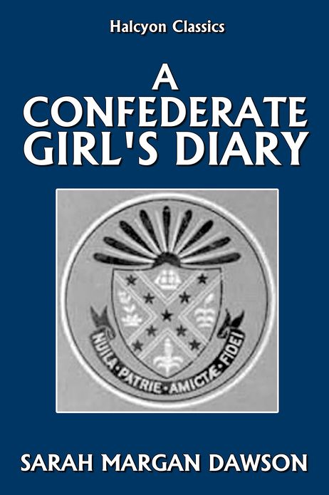 A Confederate Girl's Diary by Sarah Morgan Dawson