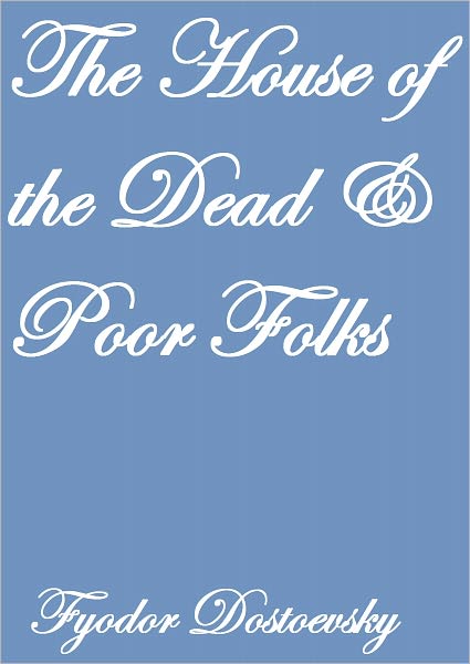 The House Of The Dead And Poor Folks