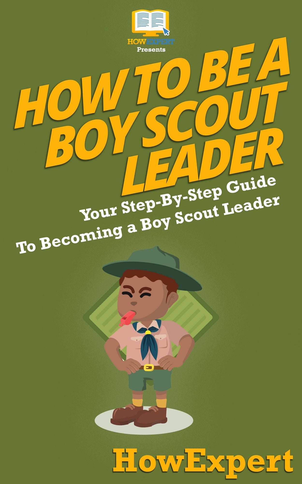 How To Be A Boy Scout Leader - Your Step-By-Step Guide To Becoming a Boy Scout Leader