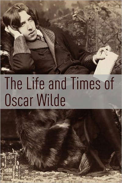 The Life and Times of Oscar Wilde