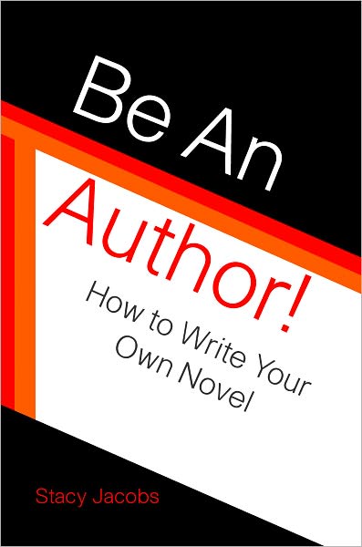 Be An Author! How to Write Your Own Novel