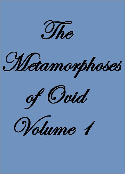 The Metamorphoses of Ovid Volume I
