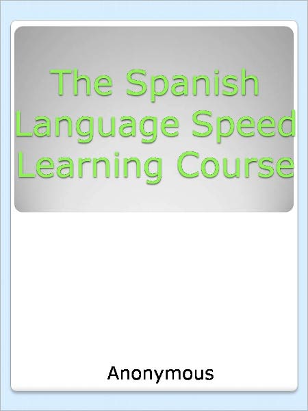 The Spanish Language Speed Learning Course