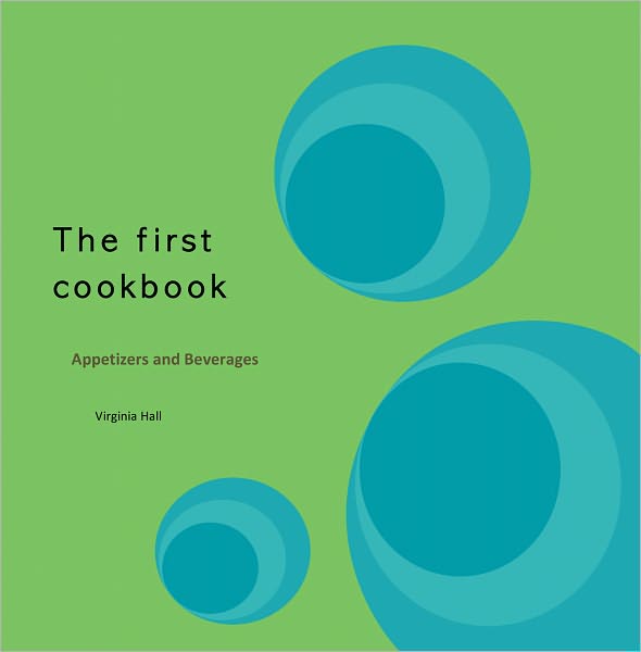 The First Cookbook: Appetizers and Beverages
