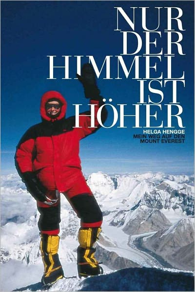 Nur der Himmel ist h&ouml;her (Mein Weg auf den Mount Everest)