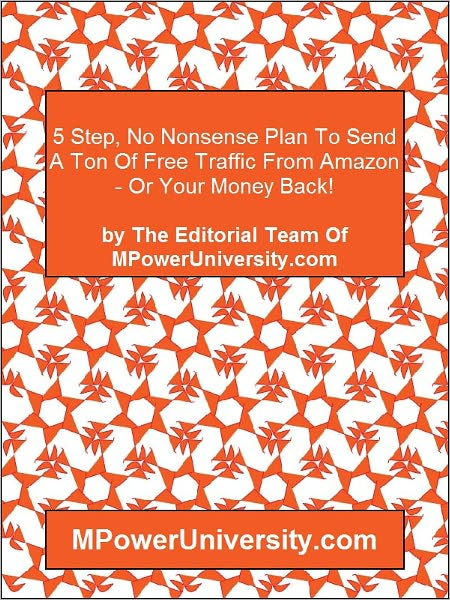 5 Step, No Nonsense Plan To Send A Ton Of Free Traffic From Amazon - Or Your Money Back!