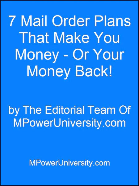 7 Mail Order Plans That Make You Money - Or Your Money Back!